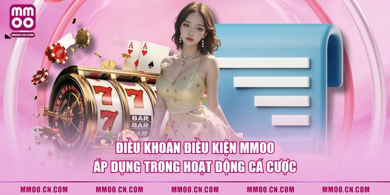 Điều khoản điều kiện MMOO áp dụng trong hoạt động cá cược