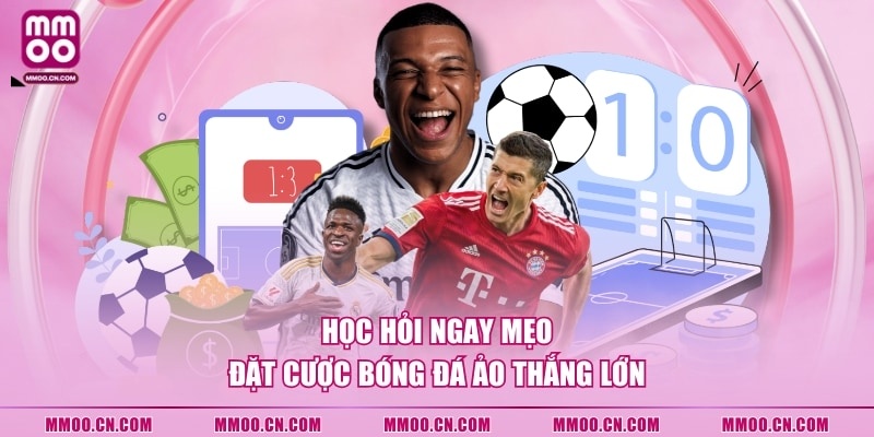 Học hỏi ngay mẹo đặt cược bóng đá ảo thắng lớn