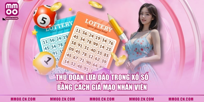 Thủ đoạn lừa đảo trong xổ số bằng cách giả mạo nhân viên