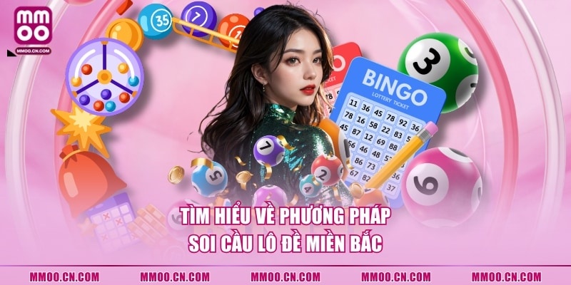 Tìm hiểu về phương pháp soi cầu lô đề miền Bắc
