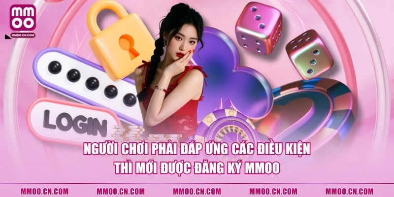 Người chơi phải đáp ứng các điều kiện thì mới được đăng ký MMOO